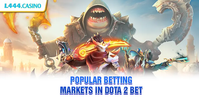 Popular Betting Markets in Dota 2 Bet